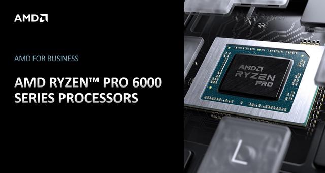 6nm先进工艺加持，锐龙PRO 6000笔记本为企业用户提供全新安全高效解决方案