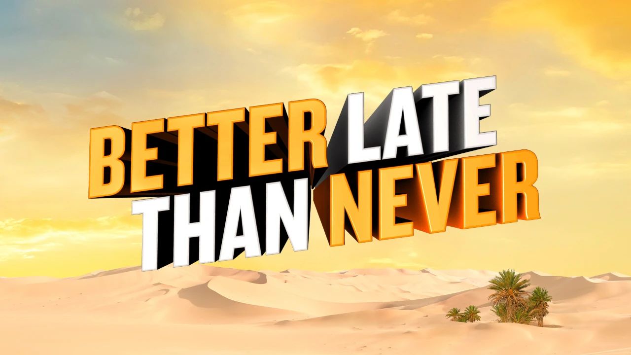 better late than never，迟做总比不做好