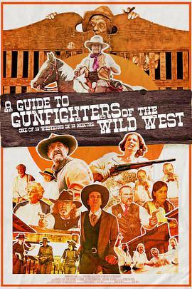 A Guide to Gunfighters of the Wild West在线观看